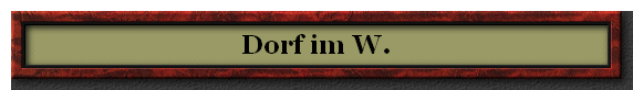 Dorf im W.