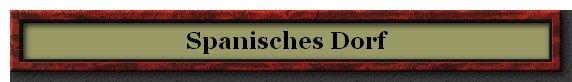 Spanisches Dorf