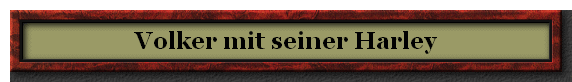 Volker mit seiner Harley