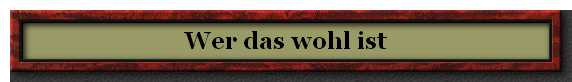 Wer das wohl ist